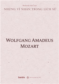 Những vĩ nhân trong lịch sử: Wolfgang Amadeus Mozart