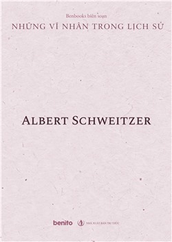Những vĩ nhân trong lịch sử: Albert Schweitzer