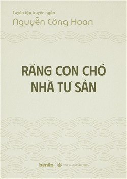 Tuyển tập truyện ngắn Nguyễn Công Hoan: Răng con chó nhà tư sản