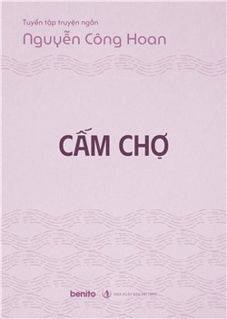 Tuyển tập truyện ngắn Nguyễn Công Hoan: Cấm chợ