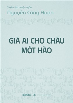 Tuyển tập truyện ngắn Nguyễn Công Hoan: Giá ai cho cháu một hào (Audio)