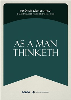 Tuyển tập sách self-help: Chìa khóa mang đến thành công và hạnh phúc: As a man thinketh
