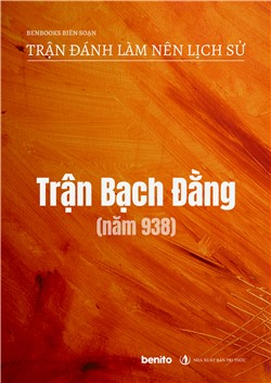 Trận đánh làm nên lịch sử: Trận Bạch Đằng (năm 938) (Audio)