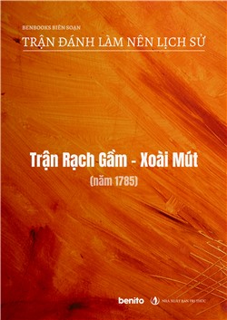 Trận đánh làm nên lịch sử: Trận Rạch Gầm – Xoài Mút (năm 1785) (Audio)