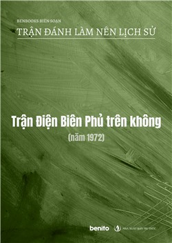 Trận đánh làm nên lịch sử: Trận Điện Biên Phủ trên không (năm 1972) (Audio)