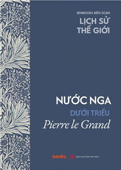 Lịch sử thế giới: Nước Nga dưới triều Pierre le Grand