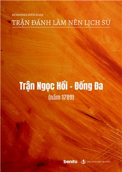 Trận đánh làm nên lịch sử: Trận Ngọc Hồi – Đống Đa (năm 1789)