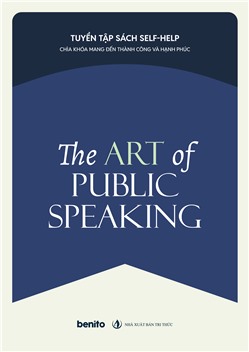 Tuyển tập sách self-help: Chìa khóa mang đến thành công và hạnh phúc: The Art Of Public Speaking