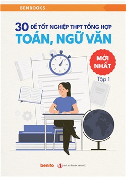 30 đề tốt nghiệp THPT tổng hợp Toán, Ngữ Văn mới nhất tập 1
