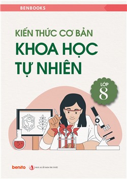 Kiến thức cơ bản Khoa học tự nhiên lớp 8