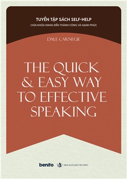 Tuyển tập sách self-help: Chìa khóa mang đến thành công và hạnh phúc: The Quick and Easy Way to Effective Speaking