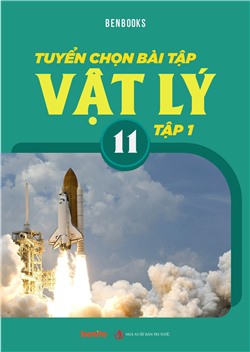 Tuyển chọn bài tập Vật lí lớp 11 tập 1