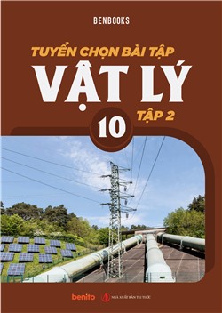 Tuyển chọn bài tập Vật lí lớp 10 tập 2