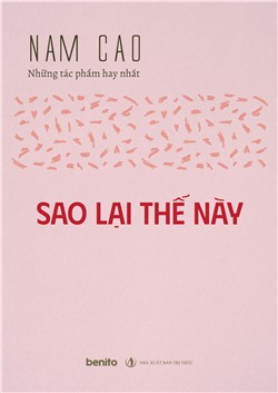 Nam Cao - Những tác phẩm hay nhất: Sao lại thế này