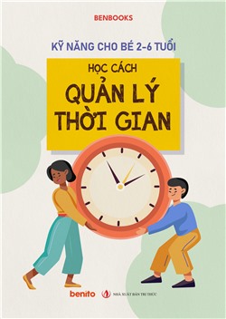 Kỹ năng cho bé 2-6 tuổi: Học cách quản lý thời gian