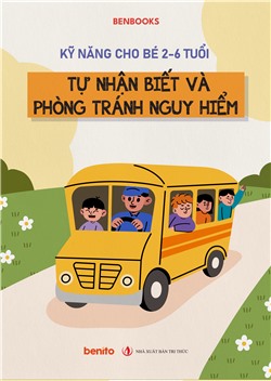 Kỹ năng cho bé 2-6 tuổi: Tự nhận biết và phòng tránh nguy hiểm