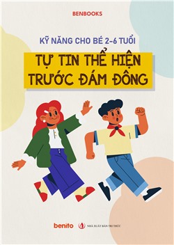 Kỹ năng cho bé 2-6 tuổi: Tự tin thể hiện trước đám đông