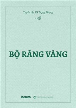 Tuyển tập Vũ Trọng Phụng: Bộ răng vàng