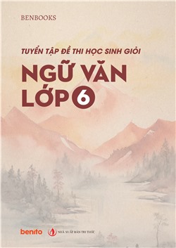 Tuyển tập đề thi học sinh giỏi môn Ngữ văn lớp 6