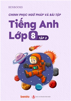 Chinh phục Ngữ pháp và bài tập Tiếng Anh lớp 8 tập 2