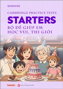 Cambridge Practice Tests - Starters. Bộ đề giúp em học vui, thi giỏi