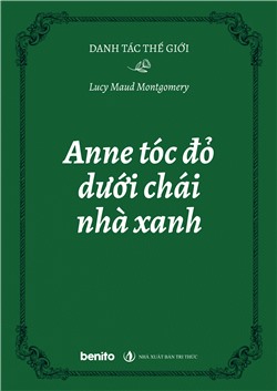 Danh tác thế giới: Anne tóc đỏ dưới chái nhà xanh
