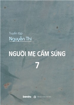 Tuyển tập Nguyễn Thi: Người mẹ cầm súng 7 (Audio)