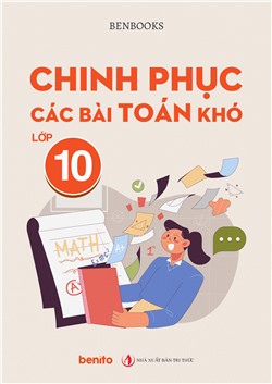 Chinh phục các bài Toán khó lớp 10