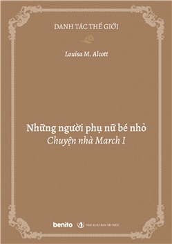 Danh tác thế giới: Những người phụ nữ bé nhỏ - Chuyện nhà March I