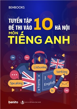 Tuyển tập đề thi vào 10 Hà Nội môn Tiếng Anh