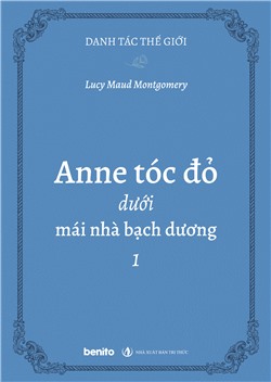 Danh tác thế giới: Anne tóc đỏ dưới mái nhà bạch dương 1