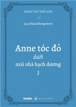 Danh tác thế giới: Anne tóc đỏ dưới mái nhà bạch dương 3