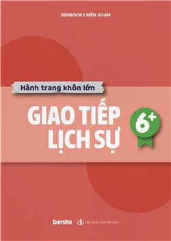 Hành trang khôn lớn: Giao tiếp lịch sự 6+