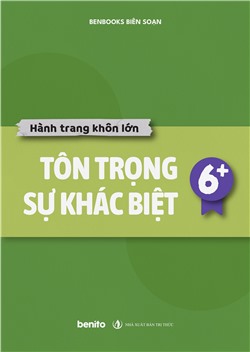 Hành trang khôn lớn: Tôn trọng sự khác biệt 6+