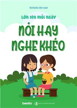 Lớn lên mỗi ngày: Nói Hay – Nghe Khéo