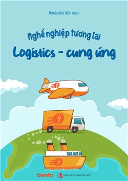 Nghề nghiệp tương lai: Logistics - cung ứng