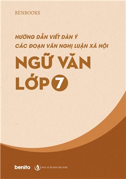 Hướng dẫn viết dàn ý các đoạn văn nghị luận xã hội môn Ngữ văn lớp 7