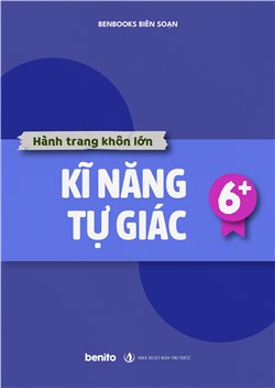 Hành trang khôn lớn: Kĩ năng tự giác 6+