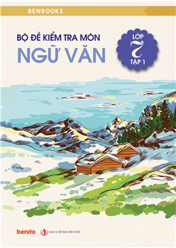 Bộ đề kiểm tra môn Ngữ văn lớp 7 tập 1